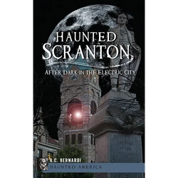 Haunted Scranton: After Dark in the Electric City - Hardcover | Books | Wiccan Center