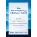 The Neurophysiology of Enlightenment: How the Transcendental Meditation and TM-Sidhi Program Transform the Functioning of the Human Body - Paperback | Books | Wiccan Center