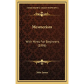 Mesmerism: With Hints For Beginners (1886) - Hardcover | Books | Wiccan Center