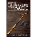 How to Troubleshoot Your Magic: Get Better Results with Practical Magic - Paperback | Books | Wiccan Center