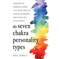 The Seven Chakra Personality Types: Discover the Energetic Forces That Shape Your Life, Your Relationships, and Your Place in the World (Chakra Healin - Paperback | Books | Wiccan Center