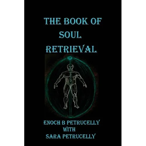 The Book Of Soul Retrieval: How To Use Magick To Heal Your Soul - Paperback | Books | Wiccan Center