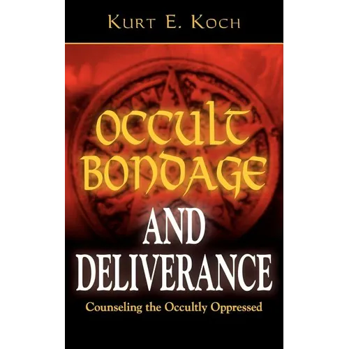 Occult Bondage and Deliverance: Counseling the Occultly Oppressed - Paperback | Books | Wiccan Center