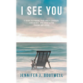 I See You: A Guide to Finding Your Inner Strength, Confidence, and Voice after Trauma and Abuse - Hardcover