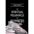 The Spiritual Meanings of Numbers: How to Embrace the Synchronicities of Angel Numbers and Achieve the Magic of Manifestation - Paperback | Books | Wiccan Center
