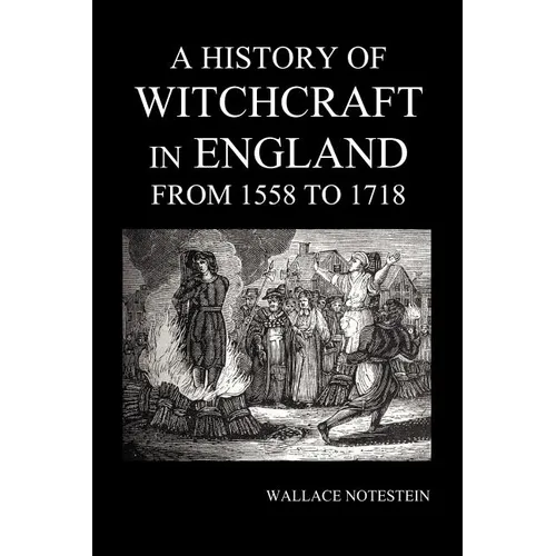A History of Witchcraft in England from 1558 to 1718 - Paperback | Books | Wiccan Center