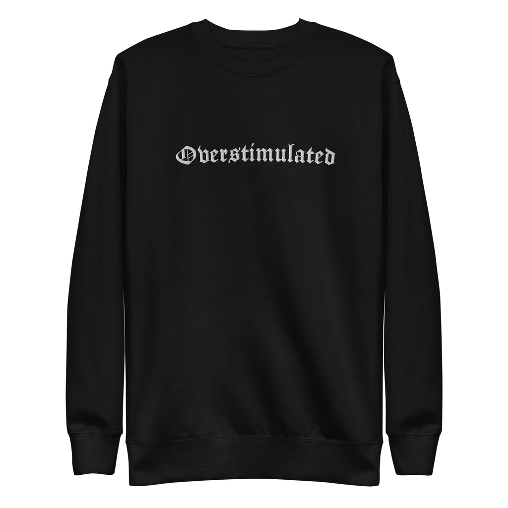 Overstimulated Embroidered Sweatshirt | | Wiccan Center