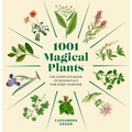 1001 Magical Plants: The Complete Book of Botanicals for Every Purpose - Hardcover | Books | Wiccan Center