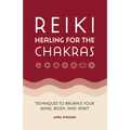 Reiki Healing for the Chakras: Techniques to Balance Your Mind, Body, and Spirit - Paperback | Books | Wiccan Center
