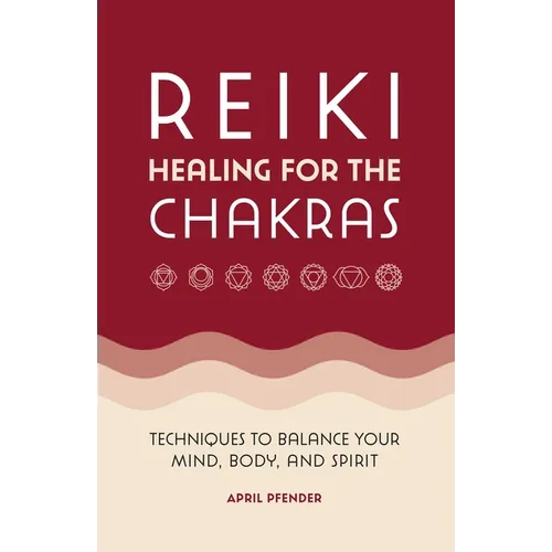 Reiki Healing for the Chakras: Techniques to Balance Your Mind, Body, and Spirit - Paperback | Books | Wiccan Center