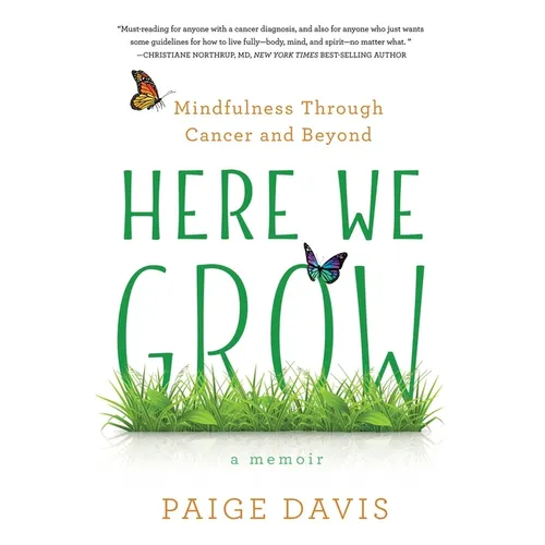 Here We Grow: Mindfulness Through Cancer and Beyond - Paperback | Books | Wiccan Center