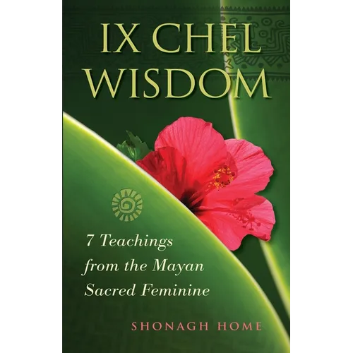 Ix Chel Wisdom: 7 Teachings from the Mayan Sacred Feminine - Paperback | Books | Wiccan Center