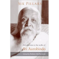 Six Pillars: Introductions to the Works of Sri Aurobindo - Paperback | Books | Wiccan Center