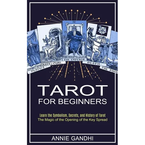 Tarot for Beginners: Learn the Symbolism, Secrets, and History of Tarot (The Magic of the Opening of the Key Spread) - Paperback | Books | Wiccan Center