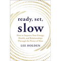 Ready, Set, Slow: How to Improve Your Energy, Health, and Relationships Through the Power of Slow - Paperback | Books | Wiccan Center