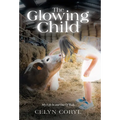 The Glowing Child: My Life In and Out Of Body - Hardcover | Books | Wiccan Center