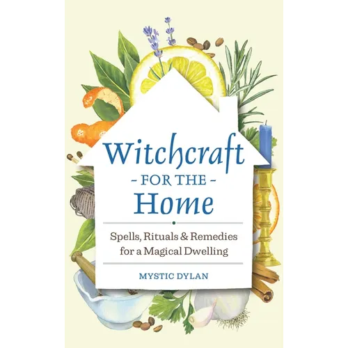 Witchcraft for the Home: Spells, Rituals & Remedies for a Magical Dwelling - Hardcover | Books | Wiccan Center