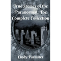 True Stories of the Paranormal: The Complete Collection - Paperback | Books | Wiccan Center