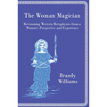 The Woman Magician: Revisioning Western Metaphysics from a Woman's Perspective and Experience - Paperback | Books | Wiccan Center
