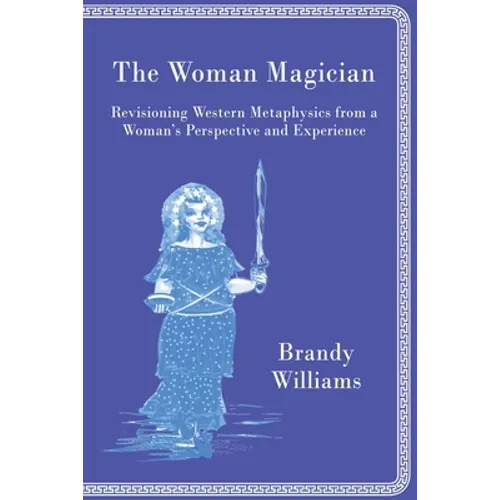 The Woman Magician: Revisioning Western Metaphysics from a Woman's Perspective and Experience - Paperback | Books | Wiccan Center