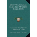 Spiritual Crumbs From The Master's Table (1837) - Paperback | Books | Wiccan Center