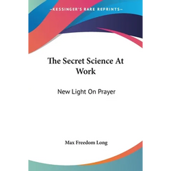 The Secret Science At Work: New Light On Prayer - Paperback | Books | Wiccan Center