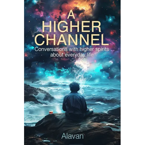 A Higher Channel: Conversations with Higher Spirits about Everyday Life - Paperback | Books | Wiccan Center