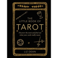 The Little Book of Tarot: Discover the Tarot and Find Out What Your Cards Really Mean