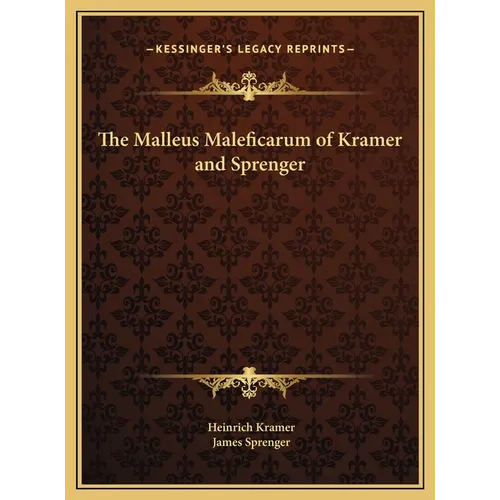 The Malleus Maleficarum of Kramer and Sprenger - Hardcover | Books | Wiccan Center