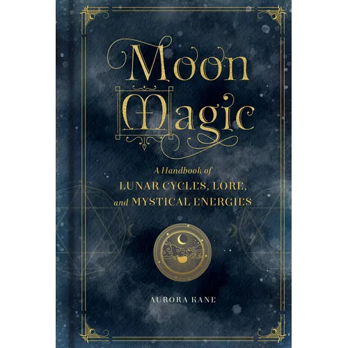 Moon Magic: A Handbook of Lunar Cycles, Lore, and Mystical Energies - Hardcover | Books | Wiccan Center