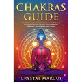 Chakras Guide: The Ultimate Beginner's Guide to Chakras and Self-Healing. Learn how to Open the Third Eye. Chakra Meditation Techniqu - Paperback | Books | Wiccan Center