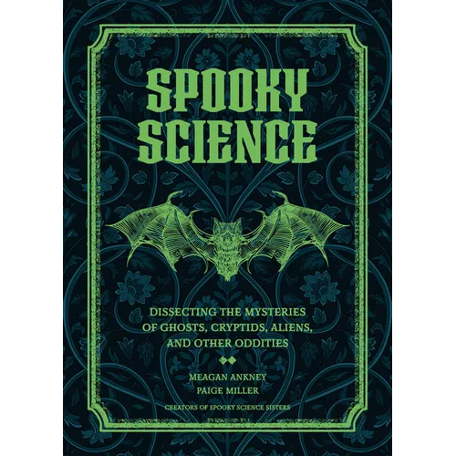 Spooky Science: Dissecting the Mysteries of Ghosts, Cryptids, Aliens, and Other Oddities - Hardcover | Books | Wiccan Center