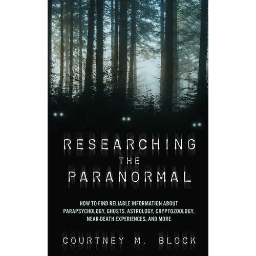 Researching the Paranormal: How to Find Reliable Information about Parapsychology, Ghosts, Astrology, Cryptozoology, Near-Death Experiences, and More - Paperback | Books | Wiccan Center