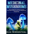 Medicinal Mushrooms: The COMPLETE GUIDE to Grow Psilocybin Mushrooms and Medicinal Properties - Paperback | Books | Wiccan Center