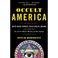 Occult America: White House Seances, Ouija Circles, Masons, and the Secret Mystic History of Ournation - Paperback | Books | Wiccan Center