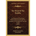 The Word Of The Buddha: An Outline Of The Ethico-Philosophical System Of The Buddha, In The Words Of The Pali Canon (1907) - Paperback | Books | Wiccan Center