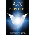 Ask Raphael: A Conversation with the Archangel (Channeled by Betty Rae, B.S., M.Ed.) - Paperback | Books | Wiccan Center