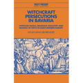 Witchcraft Persecutions in Bavaria: Popular Magic, Religious Zealotry and Reason of State in Early Modern Europe - Paperback | Books | Wiccan Center
