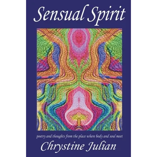 Sensual Spirit...Poetry and Thoughts from the Place Where Body and Soul Meet: Poetry and Thoughts from the Place Where Body and Soul Meet - Paperback | Books | Wiccan Center