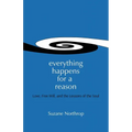 Everything Happens For A Reason: Love, Free Will, And The Lessons Of The Soul - Paperback | Books | Wiccan Center