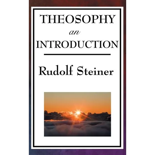Theosophy, an Introduction: Rudolf Steiner's Introduction to the Spiritual Nature of Humanity - Hardcover | Books | Wiccan Center