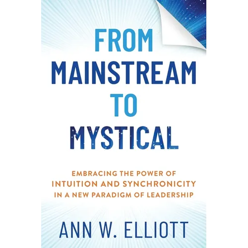 From Mainstream to Mystical: Embracing the Power of Intuition and Synchronicity in a New Paradigm of Leadership - Paperback | Books | Wiccan Center
