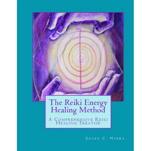 The Reiki Energy Healing Method: A Comprehensive Reiki Healing Treatise - Paperback | Books | Wiccan Center