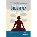 The Meditator's Dilemma: An Innovative Approach to Overcoming Obstacles and Revitalizing Your Practice - Paperback | Books | Wiccan Center