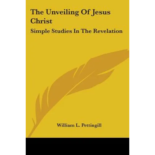 The Unveiling Of Jesus Christ: Simple Studies In The Revelation - Paperback | Books | Wiccan Center