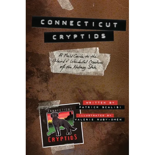 Connecticut Cryptids: A Field Guide to the Weird and Wonderful Creatures of the Nutmeg State - Paperback | Books | Wiccan Center