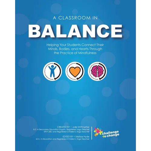 A Classroom in Balance: Helping Your Students Connect Their Mind, Bodies, and Hearts Through the Practice of Mindfulness - Paperback | Books | Wiccan Center