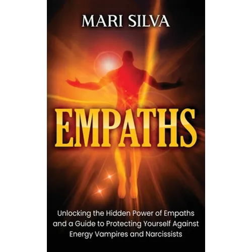 Empaths: Unlocking the Hidden Power of Empaths and a Guide to Protecting Yourself Against Energy Vampires and Narcissists - Hardcover | Books | Wiccan Center