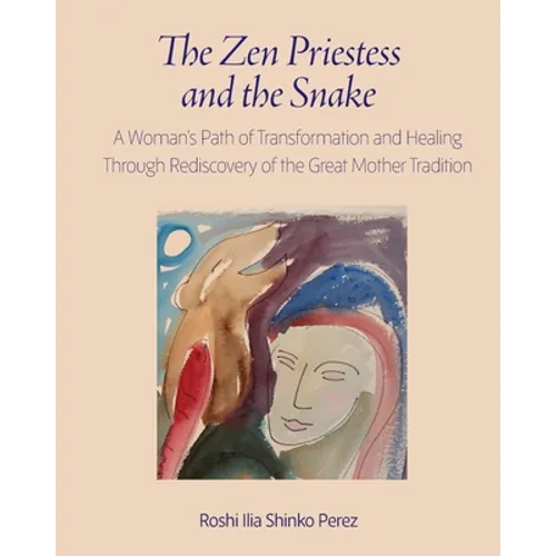 The Zen Priestess and the Snake: A Woman's Path of Transformation and Healing Through Rediscovery of the Great Mother Tradition - Paperback | Books | Wiccan Center