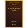 Six Lessons In Crystal Gazing - Paperback | Books | Wiccan Center